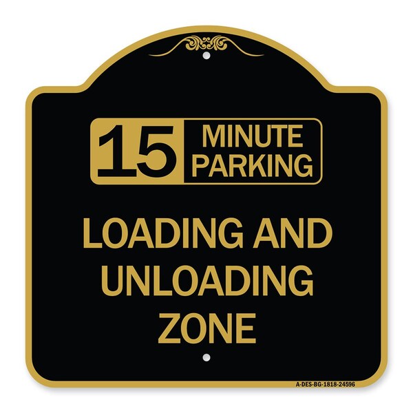 15 Minute Parking Loading and Unloading Zone, Black & Gold Aluminum Sign, 18" x 18", BG-1818-24596
